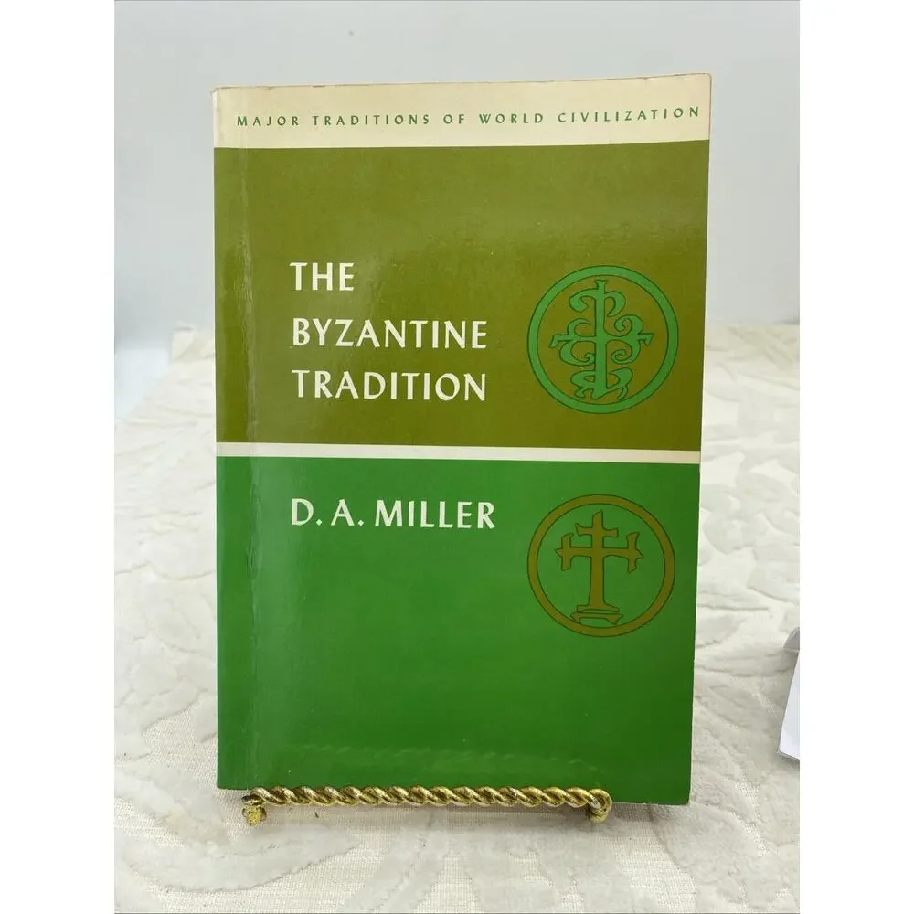 The Byzantine Tradition, By D. A. Miller Modern Traditions Of World Civilization